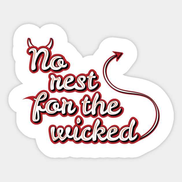 No Rest For The Wicked Sticker by Marija154